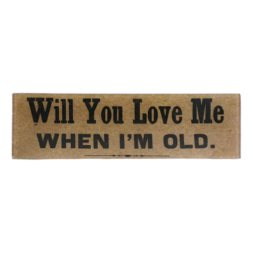 Will You Love Me When I'm Old 3.5 x 12" Rectangle Tray