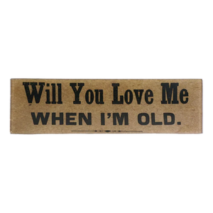 Will You Love Me When I'm Old 3.5 x 12" Rectangle Tray