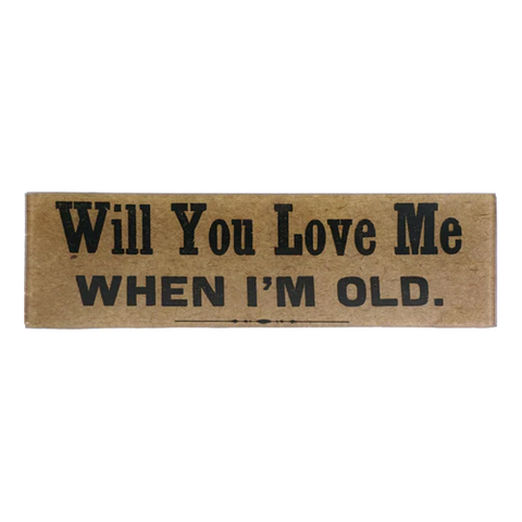 Will You Love Me When I'm Old 3.5 x 12" Rectangle Tray